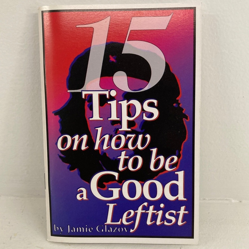 15 Tips on How to be a Good Leftist Jamie Glazov Satire Political Pamphlet Book